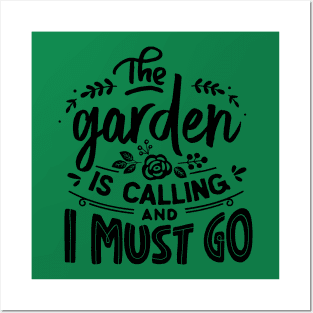 The garden is calling and I must go Posters and Art